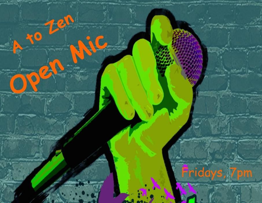 A to Zen Open Mic