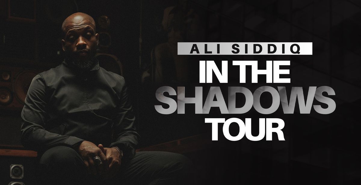 Ali Siddiq: In The Shadows Tour