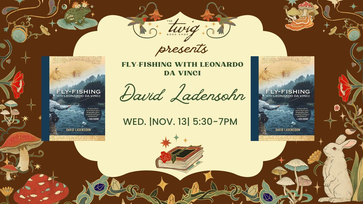 David Ladensohn, "Fly-Fishing with Leonardo da Vinci"