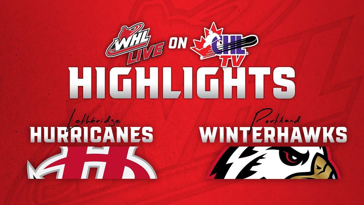 Lethbridge Hurricanes vs. Portland Winterhawks