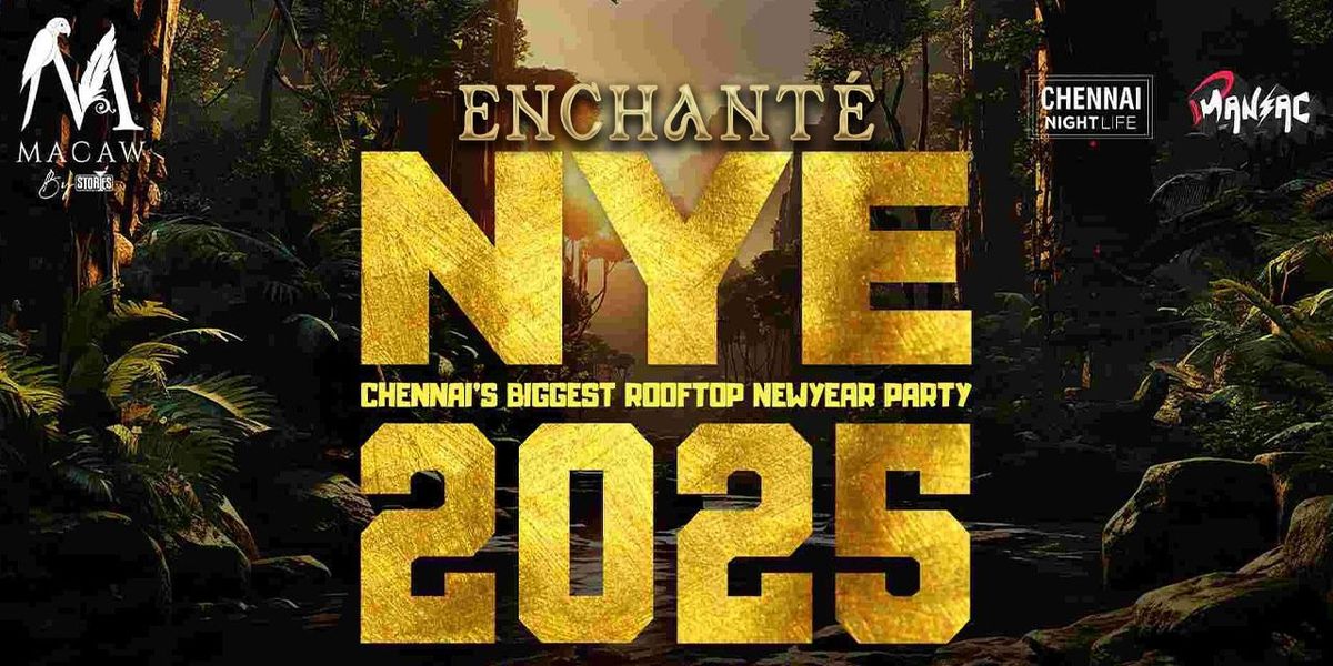 ENCHANTE NYE 2025(CHENNAI'S BIGGEST ROOFTOP PARTY)