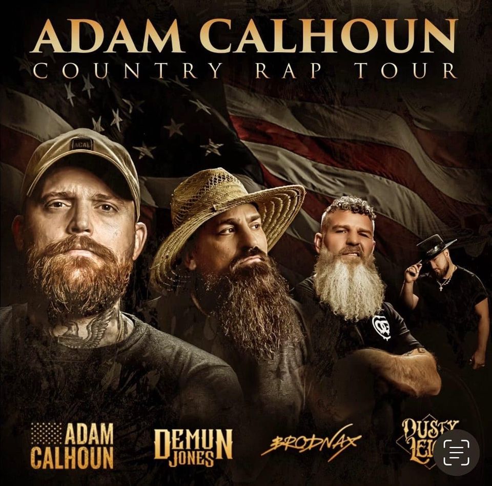 Adam Calhoun Country Rap tour With Demun Jones, Brodnax, & Dusty Leigh ...