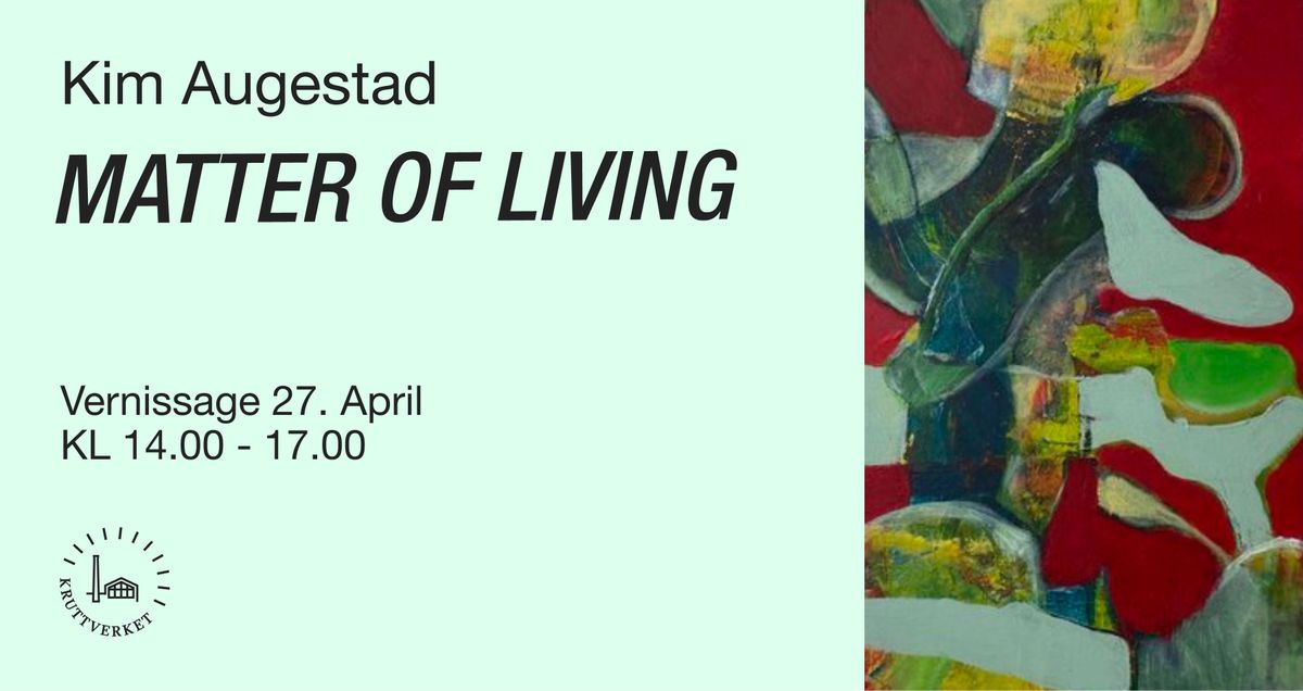 Exhibition - \u2018Matter of Living\u2019 Kim Augestad