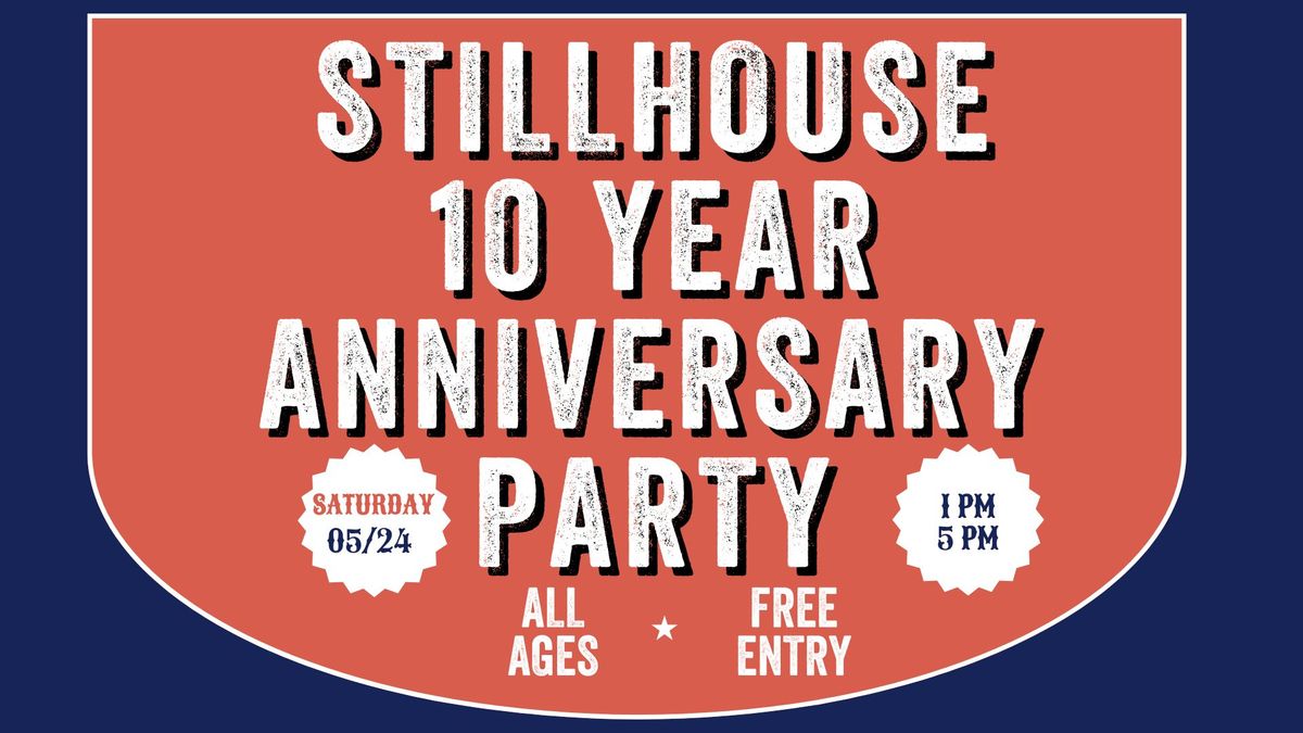 Stillhouse 10 Year Anniversary Party