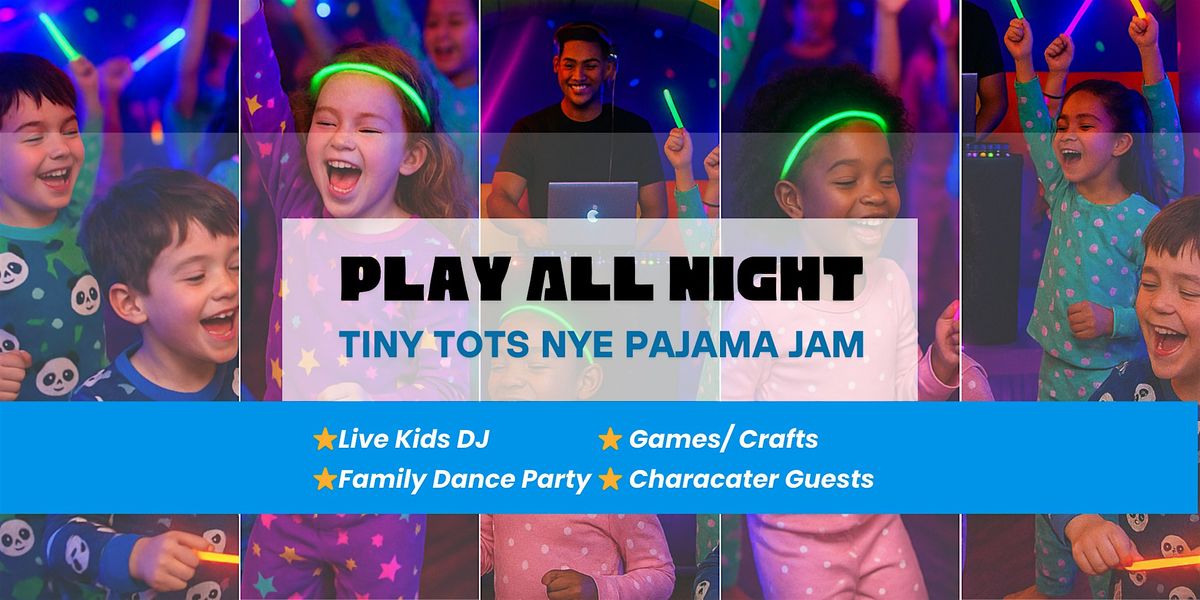 Play All Night: Tiny Tots NYE Pajama Jam