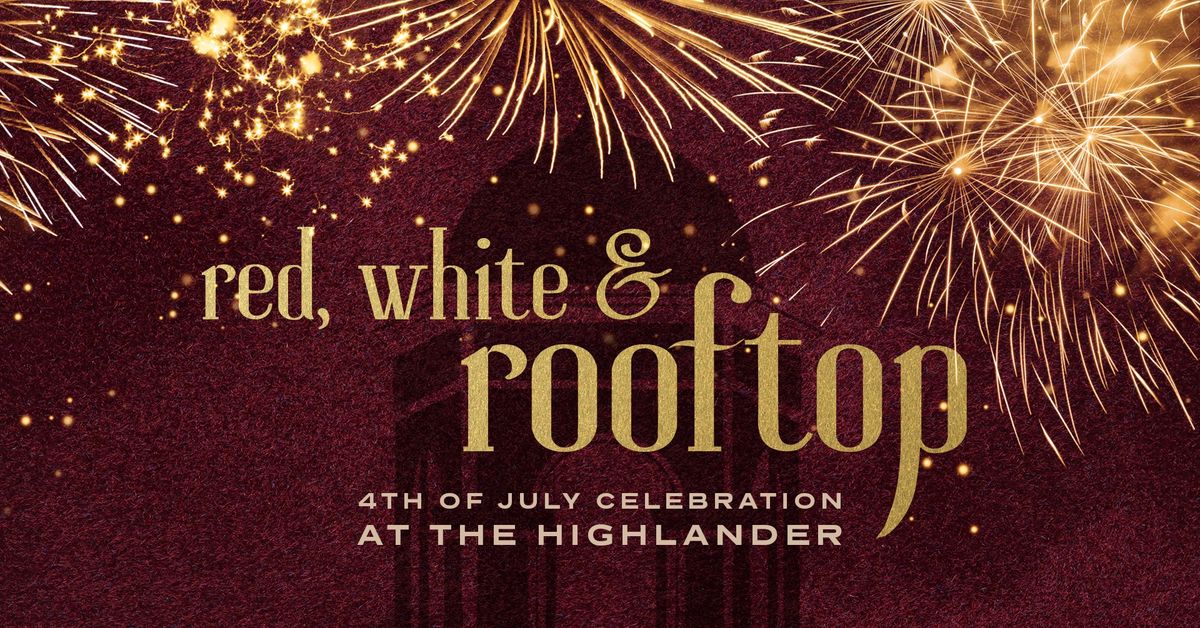 Red, White & Rooftop - 4th of July Celebration at The Highlander