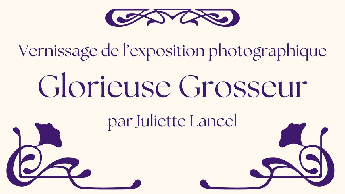 Vernissage de l'exposition Glorieuse Grosseur contre la grossophobie