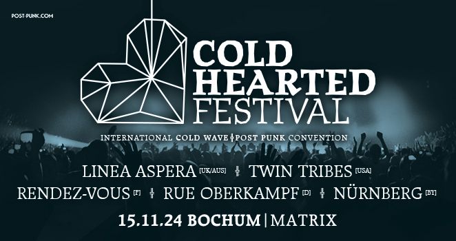 COLD HEARTED FESTIVAL 2024 \u2022 International Cold Wave \/\/ Post Punk Convention \u2022 BOCHUM