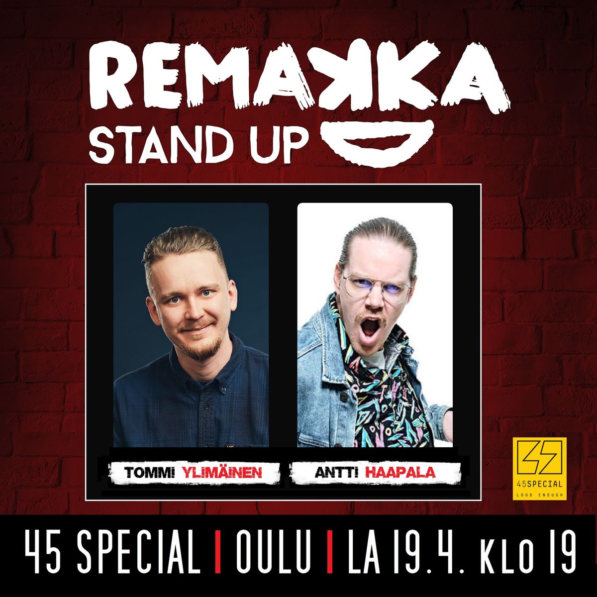 Remakka Stand Up -klubi | Oulu | 45 Special | LA 19.4.