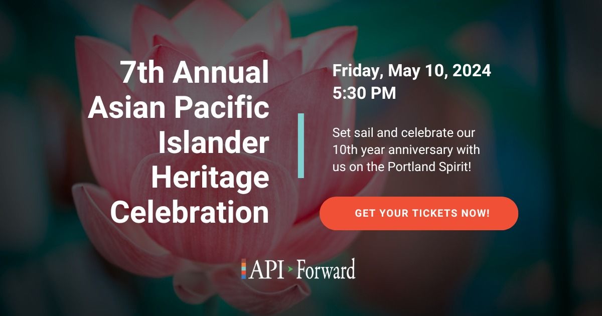 7th Annual Asian Pacific Islander Heritage and 10th Year Anniversary Celebration