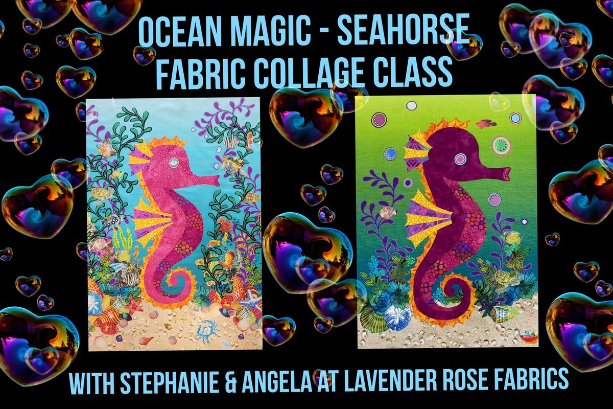 Seahorse Fabric Collage Class with Stephanie Green & Angela Dare