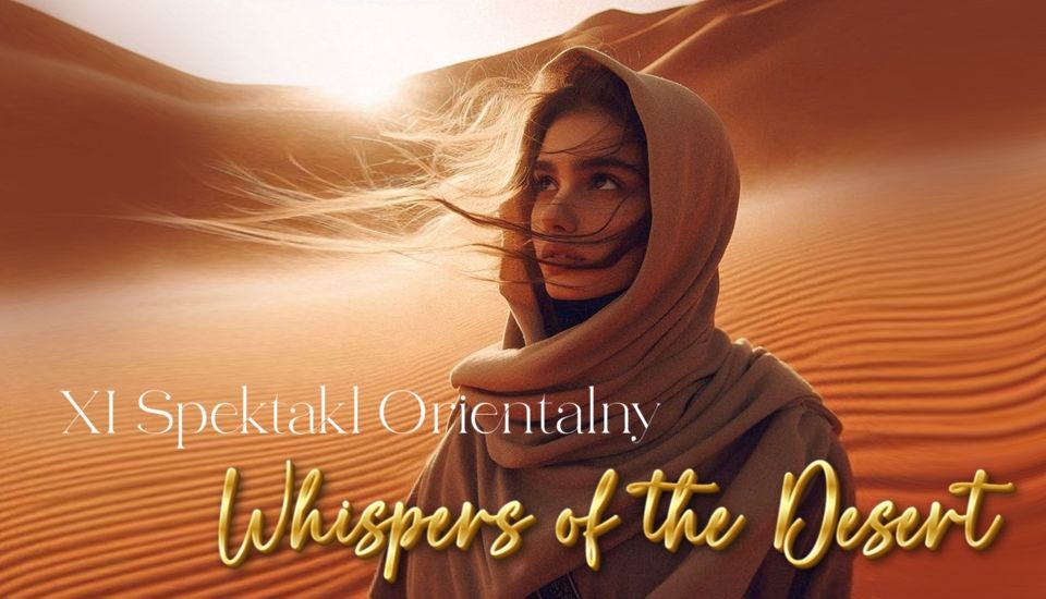 Whispers of the Desert- XI Spektakl Orientalny