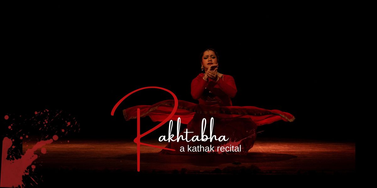 Rakhtabha -  A Kathak Recital