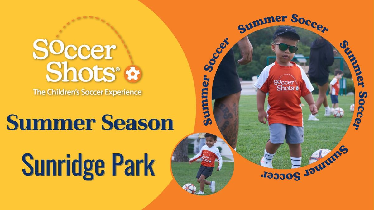 Soccer Shots at Sunridge Park! - Summer Season