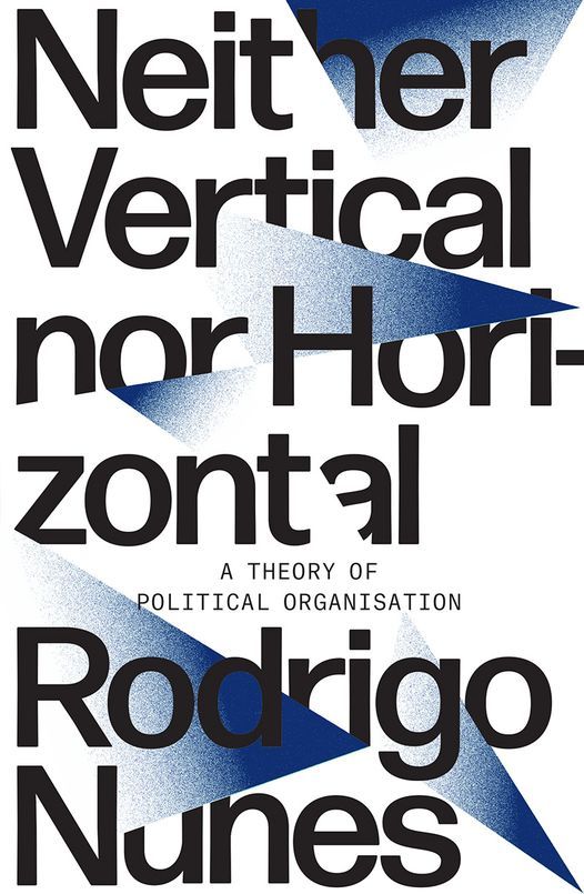 Neither Vertical nor Horizontal - in conversation with Rodrigo Nunes