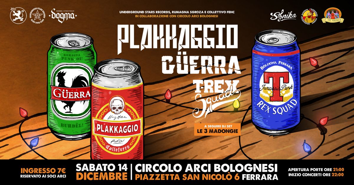 PLAKKAGGIO - T-REX SQUAD - G\u00dcERRA @ ARCI Bolognesi FERRARA