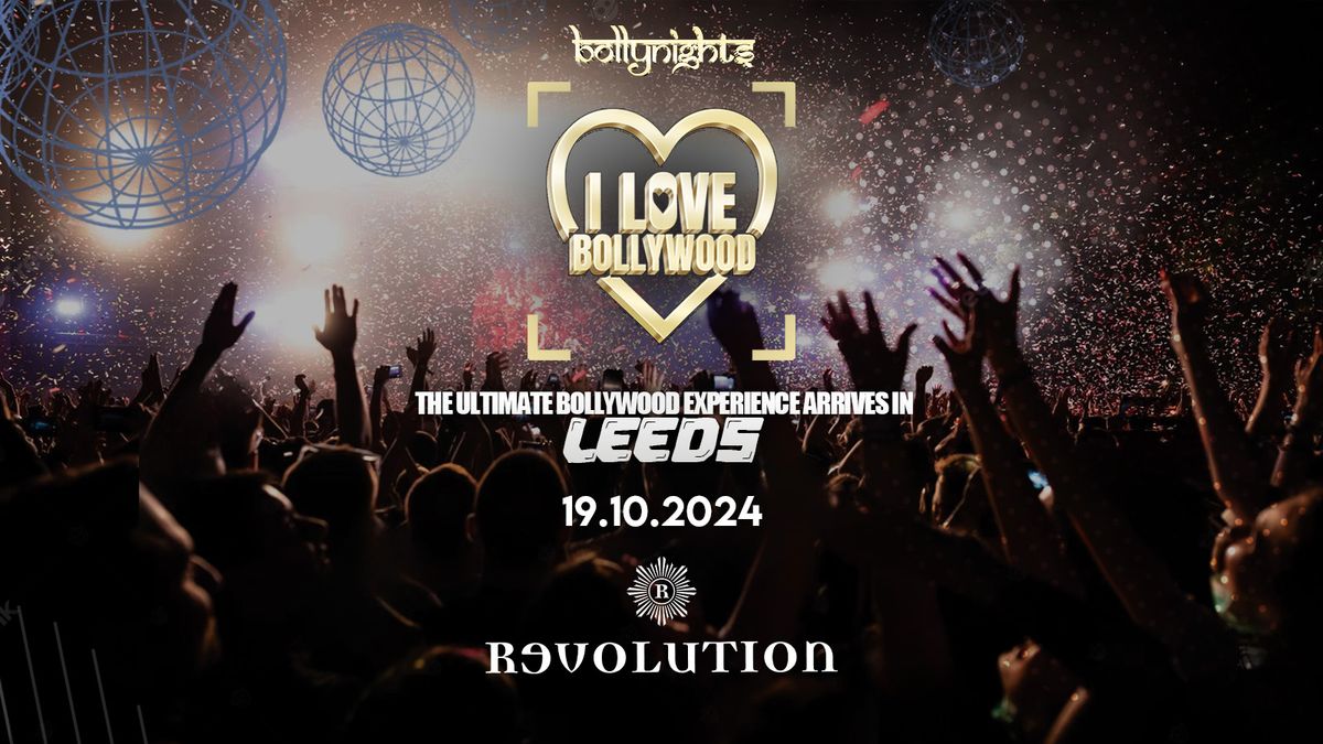 I Love Bollywood Leeds - Saturday 19th October | Revolution