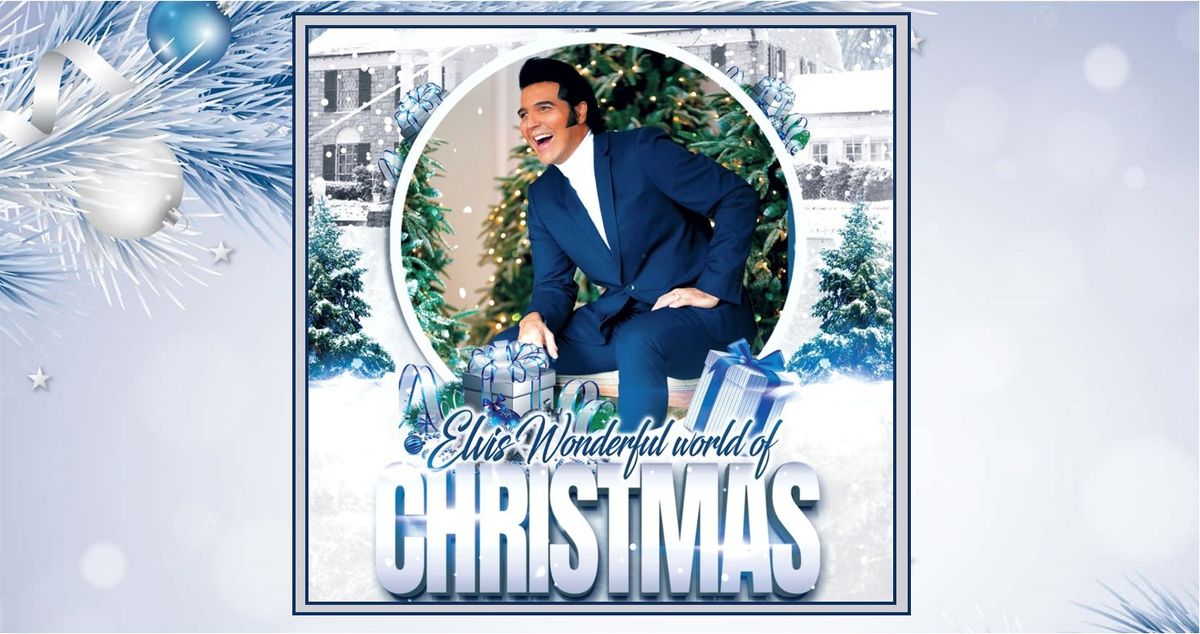 ELVIS - WONDERFUL WORLD OF CHRISTMAS FEATURING STEVE MICHAELS