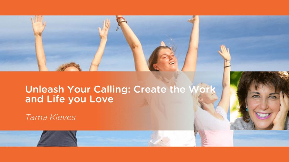 Unleash Your Calling: Create the Work and Life You Love