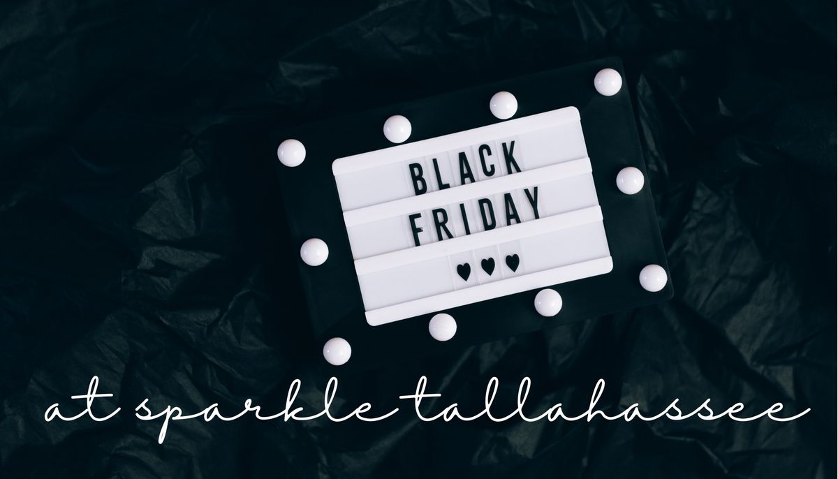 Black Friday at Sparkle Tallahassee 