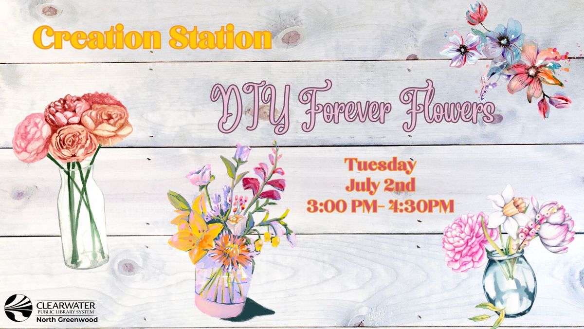 Creation Station: DIY Forever Flowers