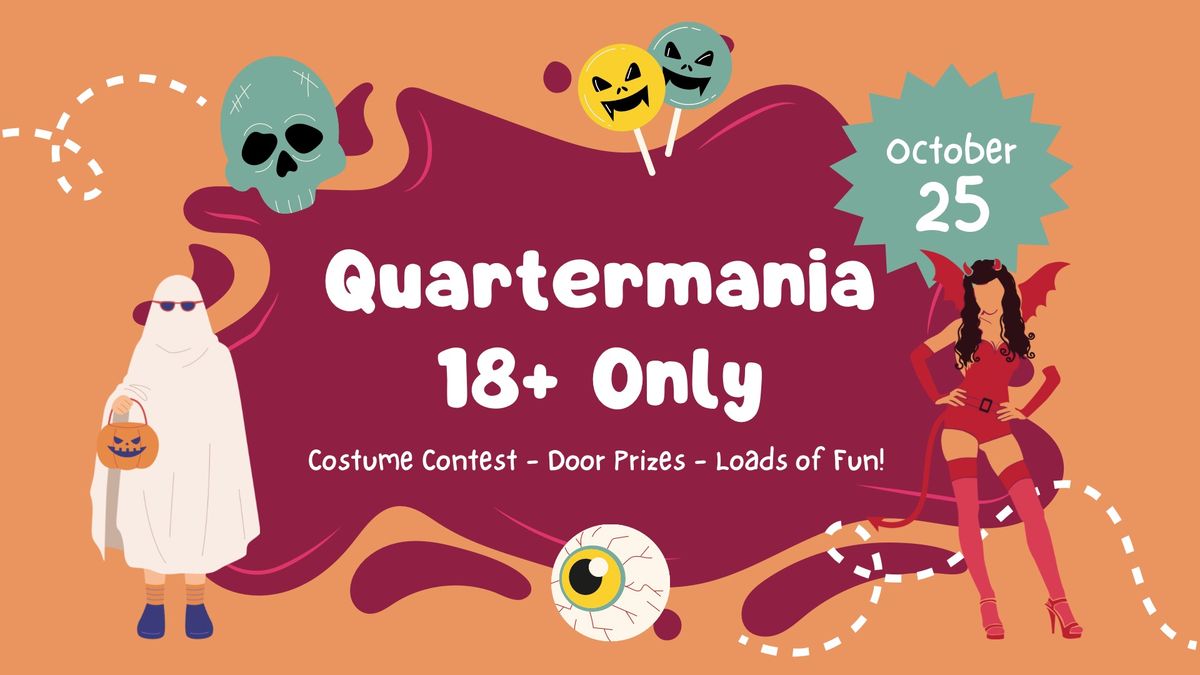 Quartermania Halloween - 18 & Older Only - 10\/25\/24