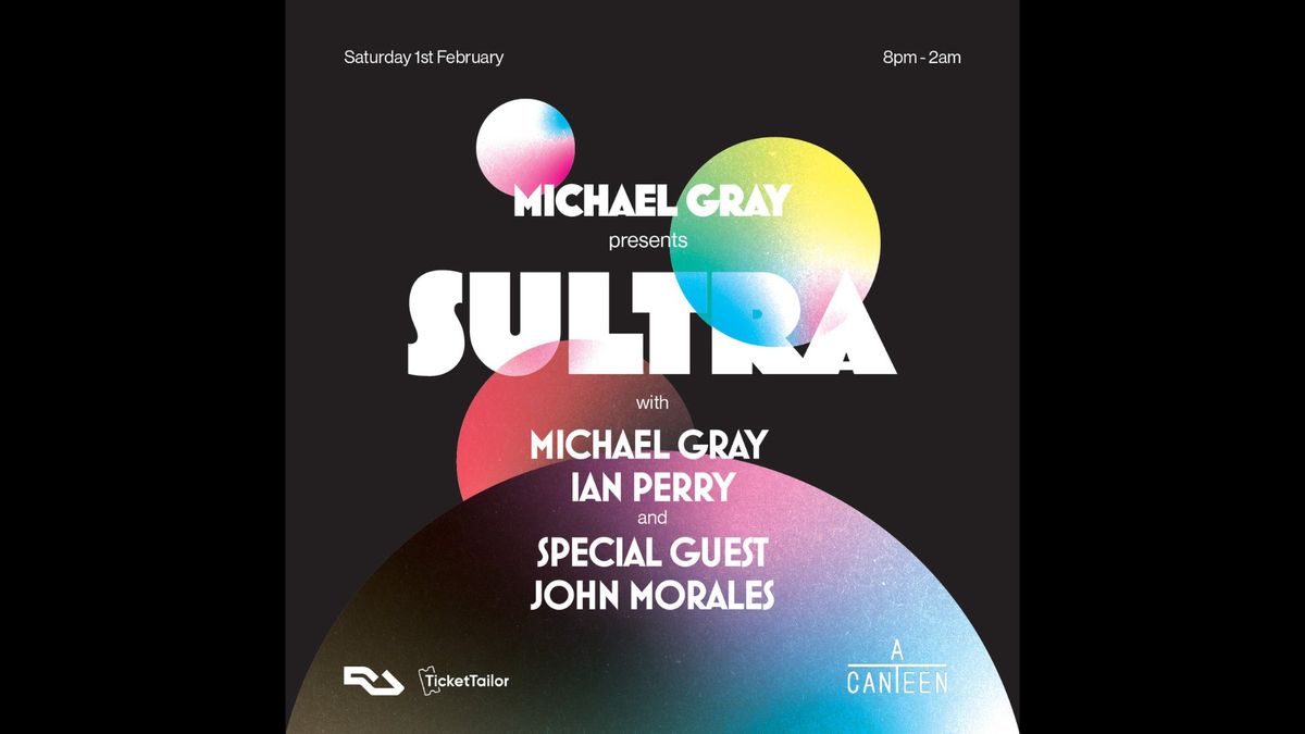 Michael Gray presents Sultra with special guest John Morales 