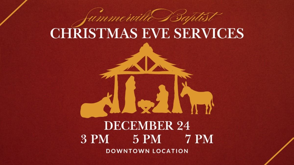 Christmas Eve Services at Summerville Baptist (3pm, 5pm, 7pm)