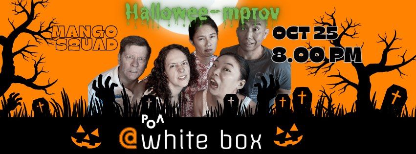 Hallowee-mprov with Mango Squad in PoA White Box!!