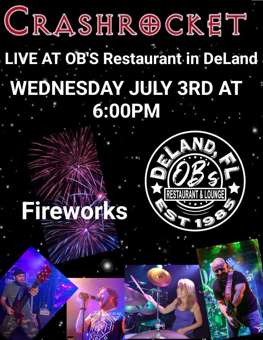 Crashrocket Rocks July 3rd at OB'S Restaurant in DeLand  ~ Fireworks \ud83c\udf86 