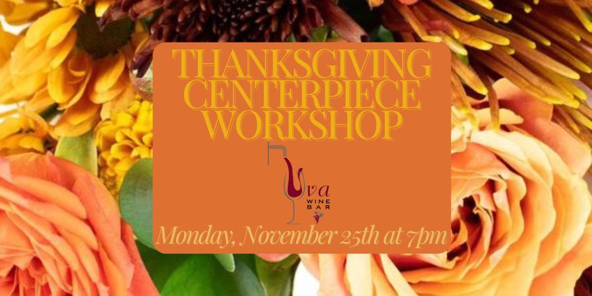 Thanksgiving Centerpiece Workshop