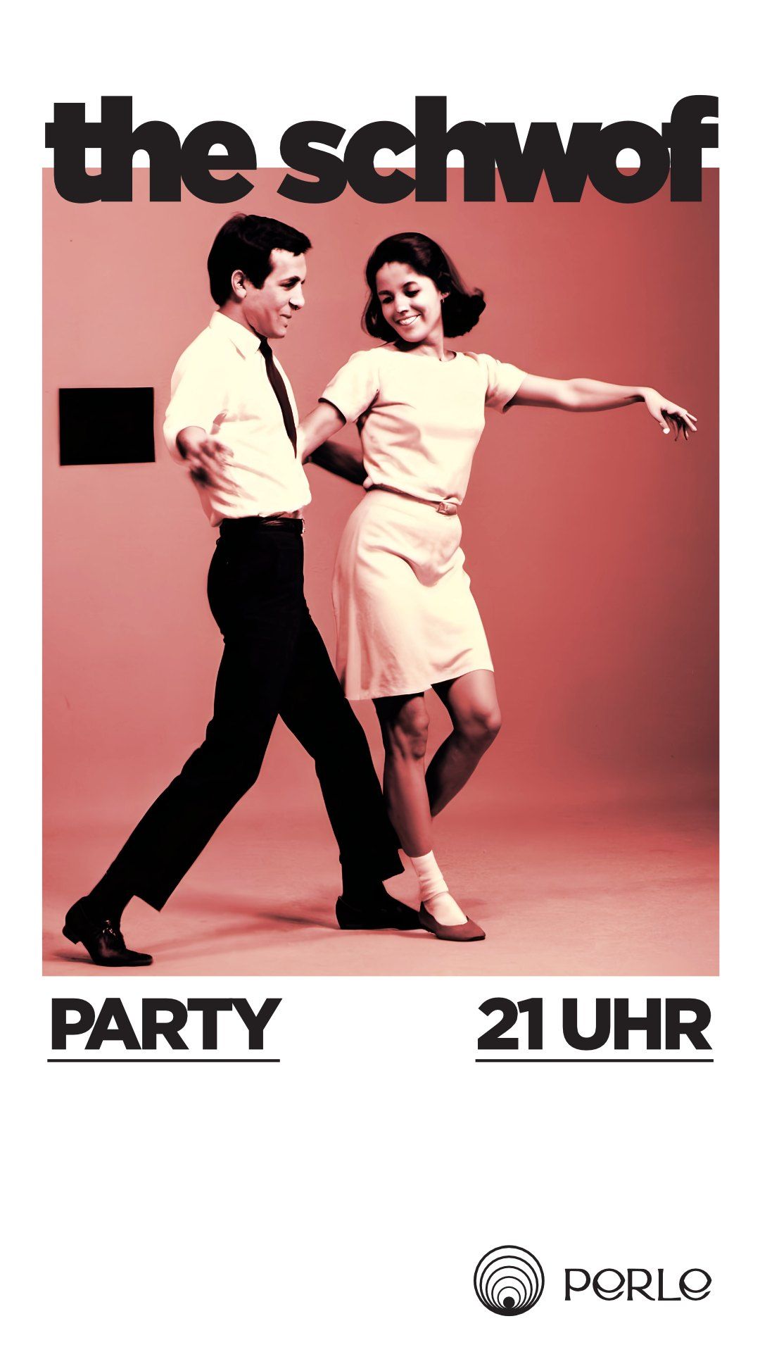 LE SCHWOF - die PERLE-Party - ausnahmsweise am 3. Samstag