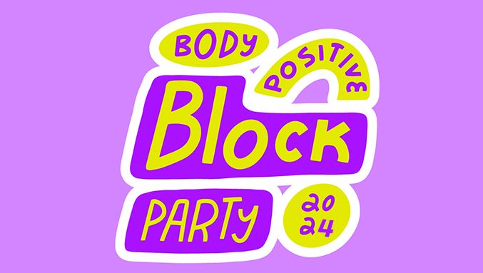 BODY POSITIVE BLOCK PARTY 2024