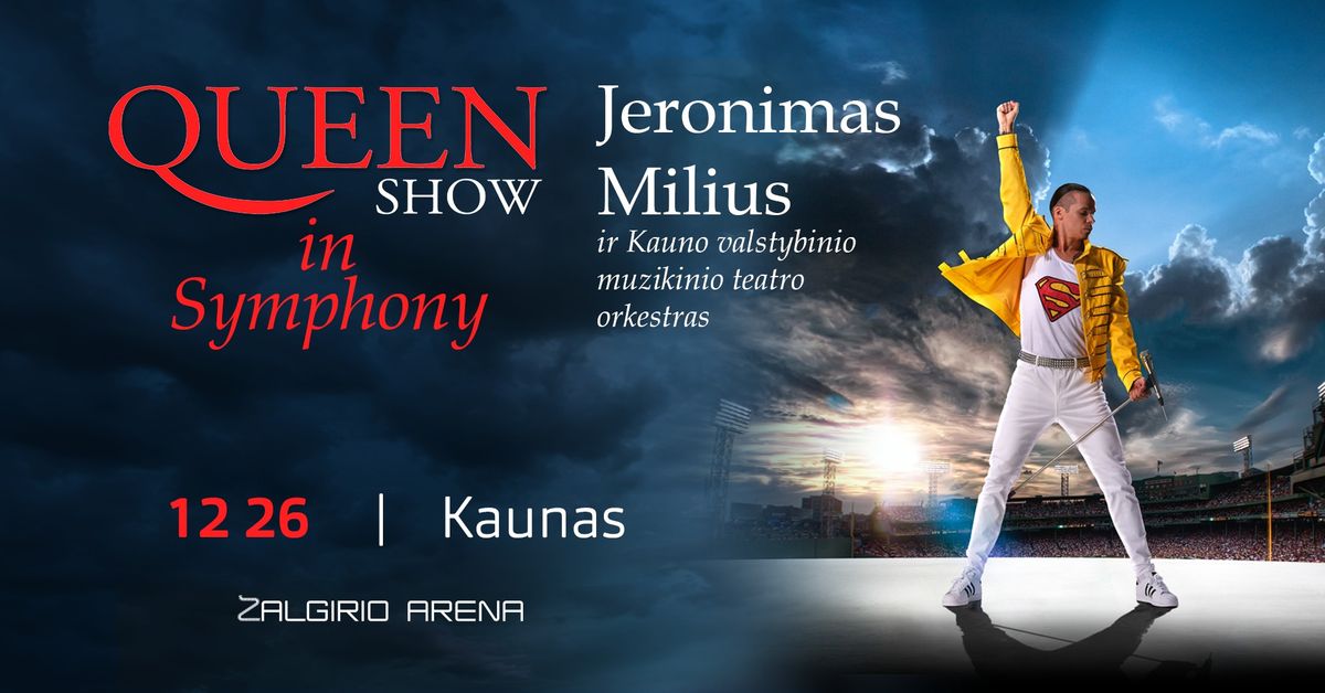 QUEEN SHOW in Symphony I Jeronimas Milius ir Kauno valstybinio muzikinio teatro orkestras | KAUNAS