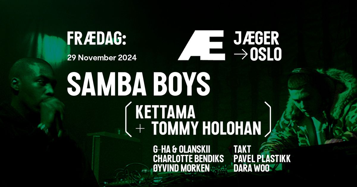 Fr\u00e6dag x Rinse 30: Samba Boys (KETTAMA & Tommy Holohan) +  g-HA & Olanskii + Charlotte Bendiks +++