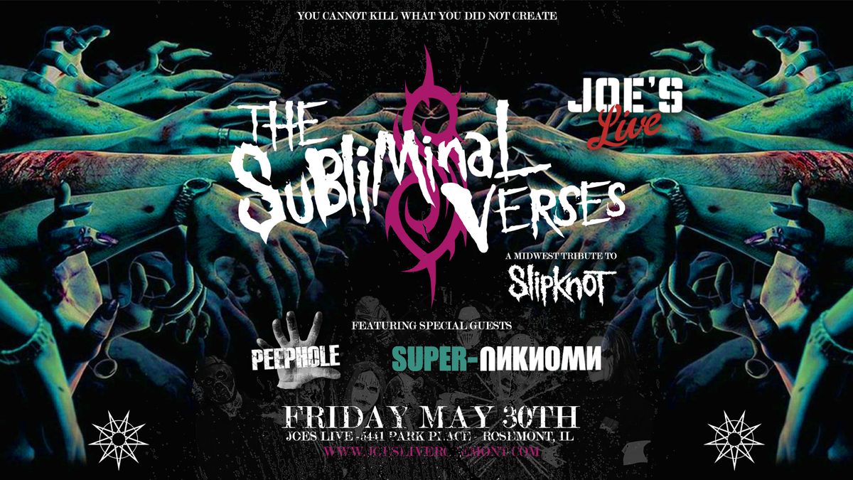 The Subliminal Verses (A Midwest Tribute to Slipknot) with Special Guests Super-Unknown (Soundgarden) and Peephole (System of a Down)