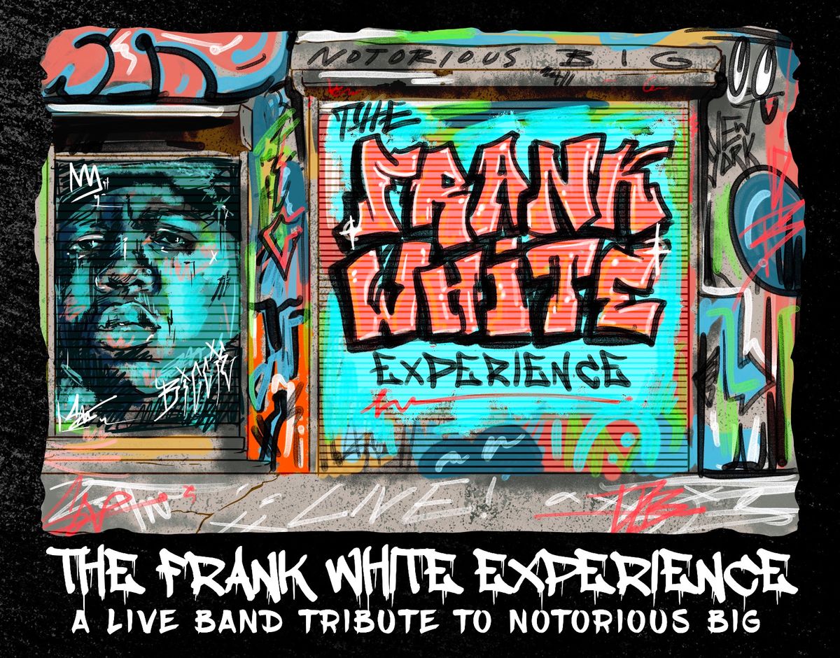 The Notorious B.I.G. Tribute Night with The Frank White Experience