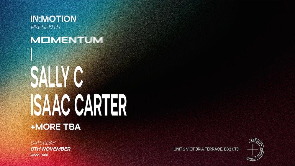 In:Motion presents: MOMENTUM | Sally C, Isaac Carter + More TBA