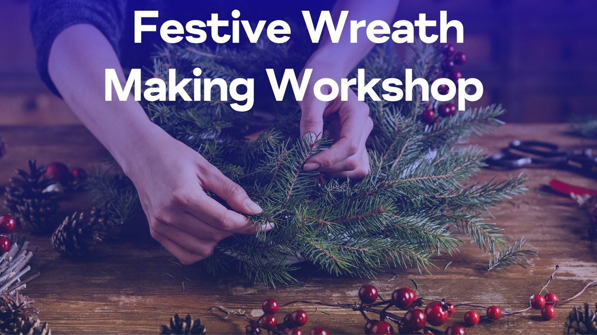 Festive Wreath Making Workshop