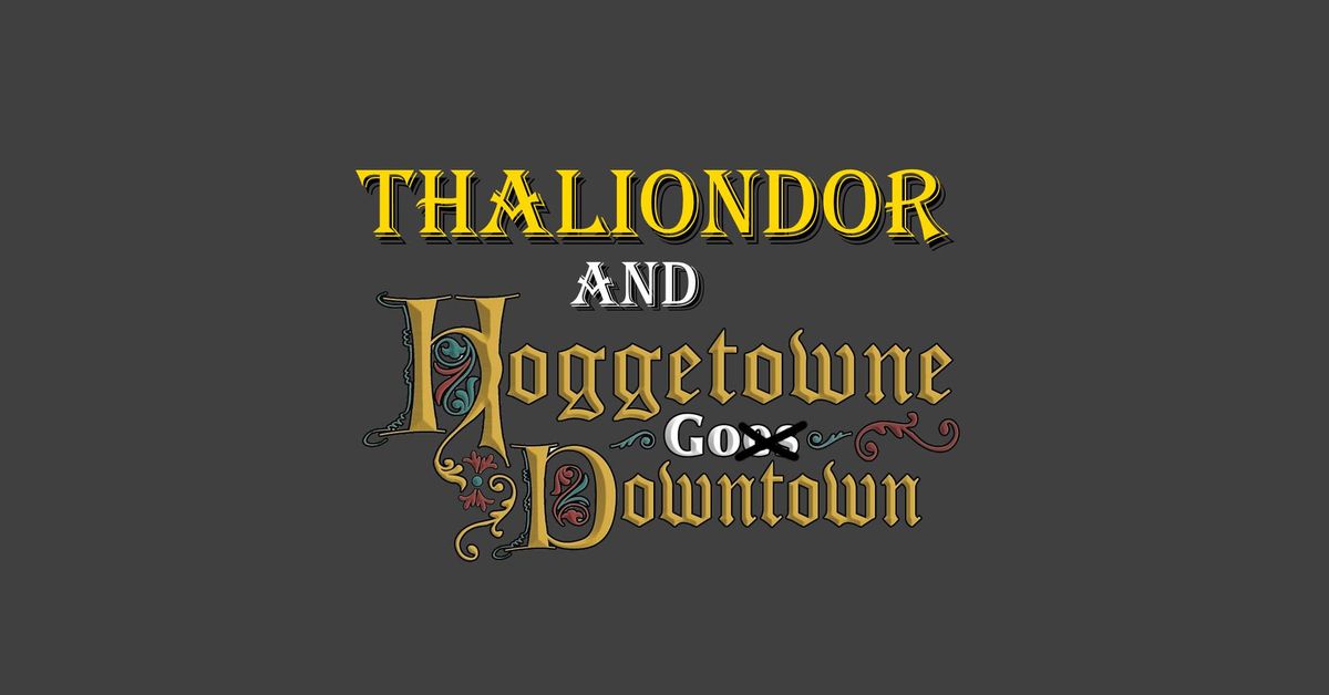 Thaliondor Invades Hoggetown!! PART TWO