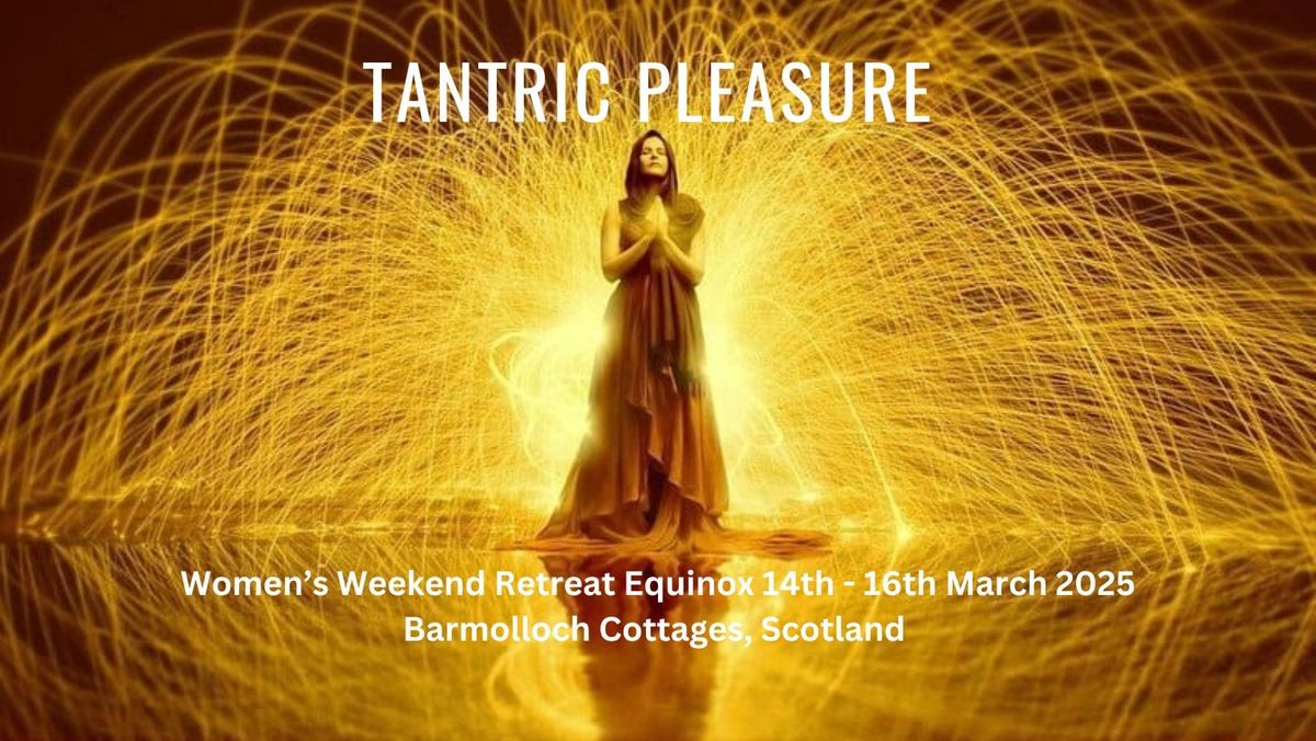 Tantric Pleasure Retreat for Women - Spring Equinox