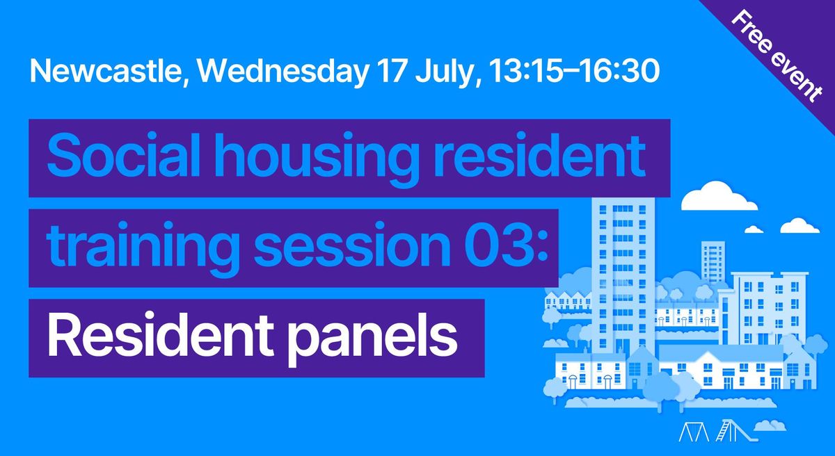 Newcastle 03 \/ Resident panels \/ free training for social housing residents