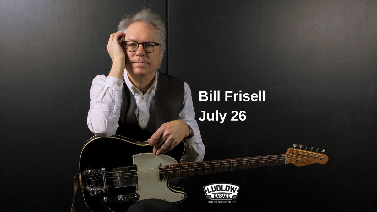 Bill Frisell at The Ludlow Garage