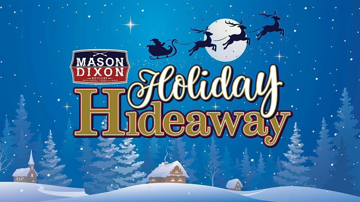 Mason Dixon Restaurant & Distillery Holiday Hideaway event for December