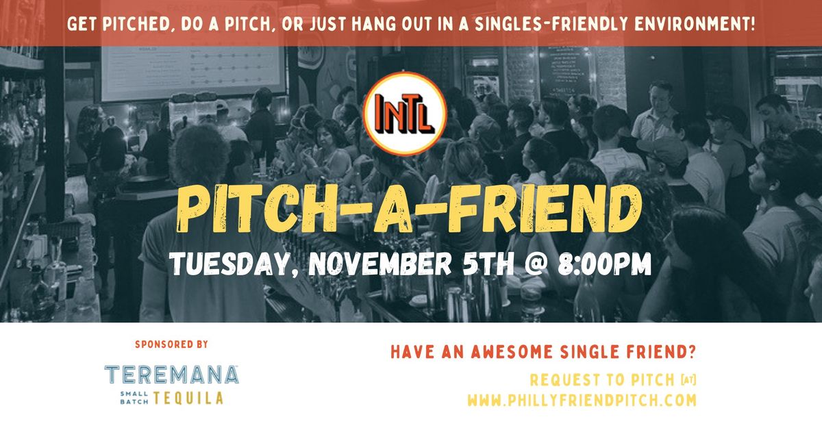 Pitch-A-Friend @ The International Bar