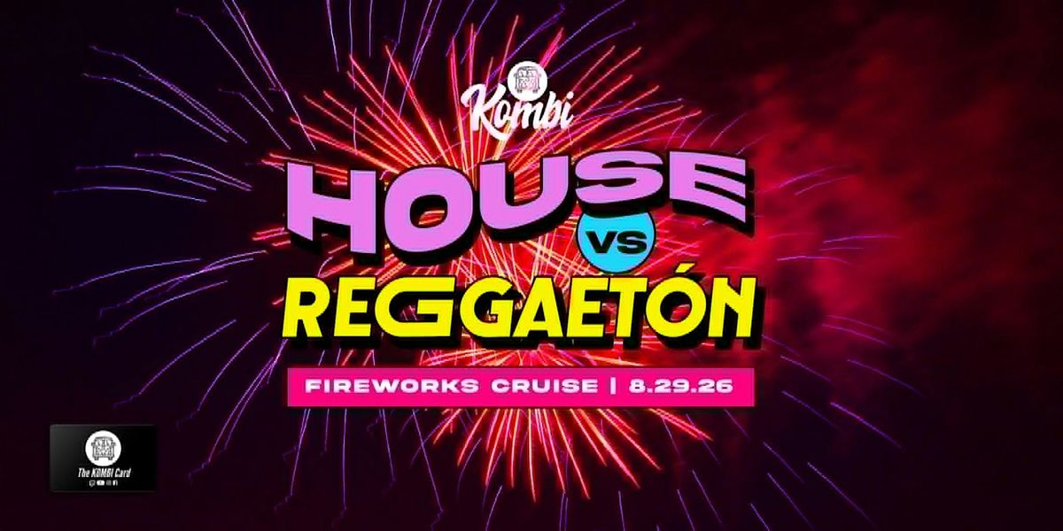 House Vs. Reggaeton \u2014 Dance Party and Fireworks Cruise