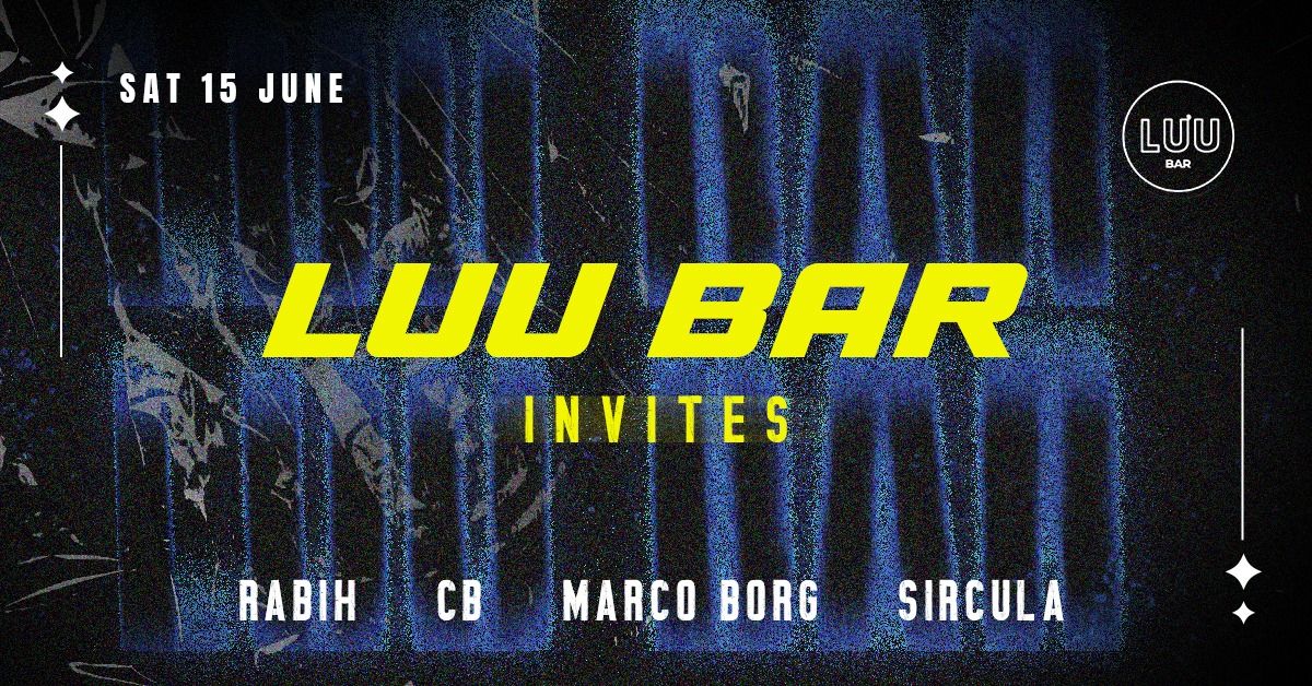 Luu Bar invites: Rabih - CB - Marco Borg - Sircula