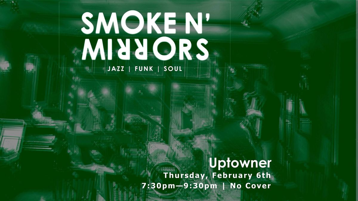 Smoke N' Mirrors at Uptowner