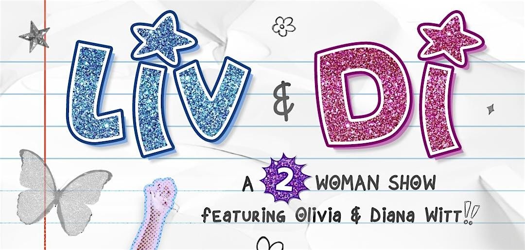 Liv & Di: A Work in Progress Two Woman Show