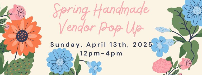 Spring Handmade Vendor Pop Up